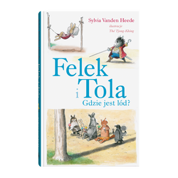 książka Felek i Tola. Gdzie jest lód?